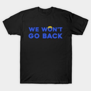 Trump We Won't Go Back T-Shirt